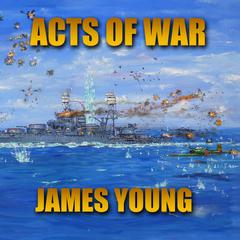 Acts of War by James Young audiobook