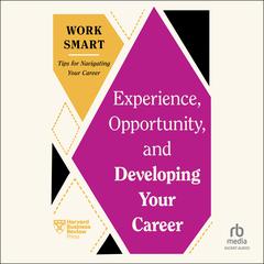Experience, Opportunity, and Developing Your Career by Harvard Business Review audiobook