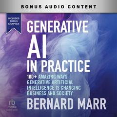 Generative AI in Practice by Bernard Marr audiobook