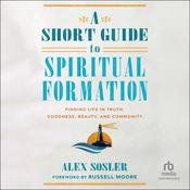 A Short Guide to Spiritual Formation by  Alex Sosler audiobook