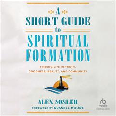 A Short Guide to Spiritual Formation by Alex Sosler audiobook