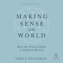 Making Sense of the World by Vern S. Poythress audiobook