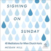 Sighing on Sunday by  Megan Hill audiobook