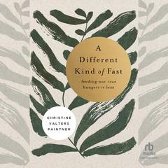 A Different Kind of Fast by Christine Valters Paintner audiobook