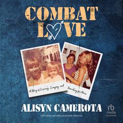 Combat Love by Alisyn Camerota audiobook