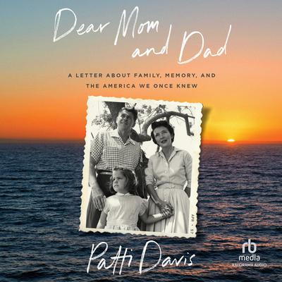 Dear Mom and Dad by Patti Davis audiobook