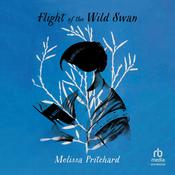 Flight of the Wild Swan by  Melissa Pritchard audiobook
