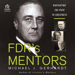 FDR's Mentors by Michael J. Gerhardt audiobook