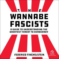 The Wannabe Fascists by Federico Finchelstein audiobook