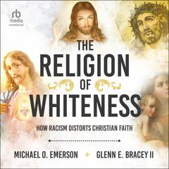 The Religion of Whiteness by Michael O. Emerson audiobook