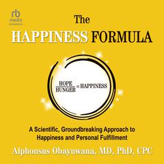 The Happiness Formula by Alphonsus Obayuwana, MD, PhD, CPC audiobook