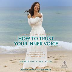 How to Trust Your Inner Voice by Debbie Gottlieb, LCSW audiobook