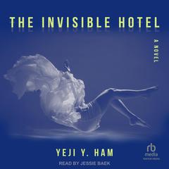 The Invisible Hotel by Yeji Y. Ham audiobook