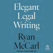 Elegant Legal Writing by  Ryan McCarl audiobook