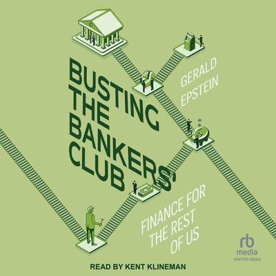 Busting the Bankers' Club by Gerald Epstein audiobook