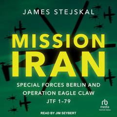 Mission Iran by James Stejskal audiobook