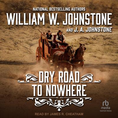 Dry Road to Nowhere by William W. Johnstone audiobook