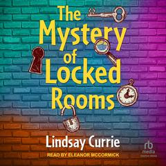 The Mystery of Locked Rooms by Lindsay Currie audiobook