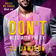 Don’t Mess With The Ex by DJ Jamison audiobook