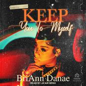Keep You To Myself by  BriAnn Danae audiobook