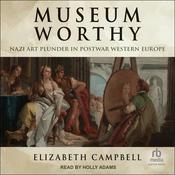 Museum Worthy by  Elizabeth Campbell audiobook