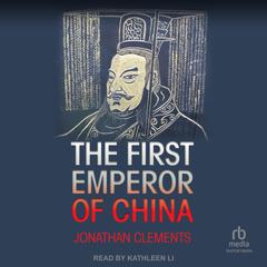 The First Emperor of China by Jonathan Clements audiobook