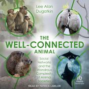 The Well-Connected Animal by  Lee Alan Dugatkin audiobook