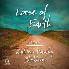 Loose of Earth by Kathleen Dorothy Blackburn audiobook