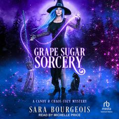 Grape Sugar Sorcery by Sara Bourgeois audiobook