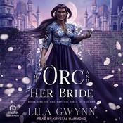 The Orc and Her Bride by  Lila Gwynn audiobook