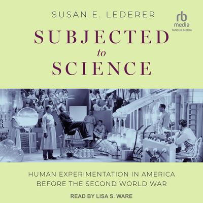 Subjected to Science by Susan E. Lederer audiobook