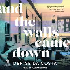 And the Walls Came Down by Denise Da Costa audiobook