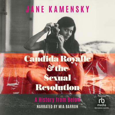 Candida Royalle & the Sexual Revolution by Jane Kamensky audiobook