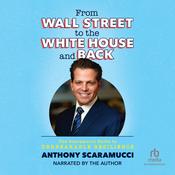 From Wall Street to the White House and Back by  Anthony Scaramucci audiobook
