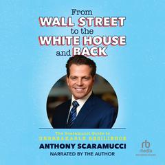 From Wall Street to the White House and Back by Anthony Scaramucci audiobook