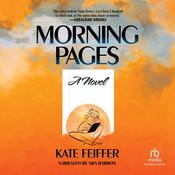 Morning Pages by  Kate Feiffer audiobook