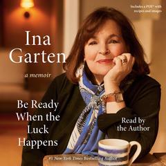 Be Ready When the Luck Happens by Ina Garten audiobook