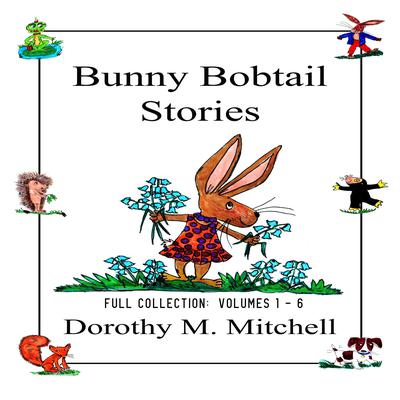 Bunny Bobtail Stories by Dorothy M. Mitchell audiobook