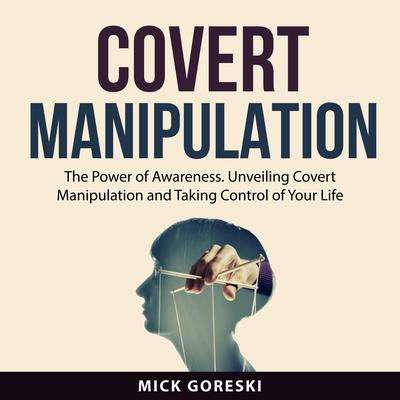 Covert Manipulation by Mick Goreski audiobook