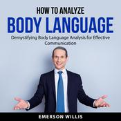 How to Analyze Body Language by  Emerson Willis audiobook