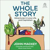 The Whole Story by  John Mackey audiobook