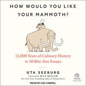 How Would You Like Your Mammoth? by  Uta Seeburg audiobook