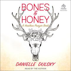 Bones & Honey by Danielle Dulsky audiobook