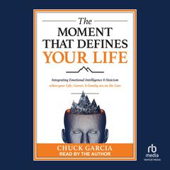 The Moment That Defines Your Life by Chuck Garcia audiobook