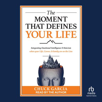 The Moment That Defines Your Life by Chuck Garcia audiobook