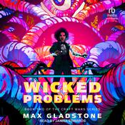 Wicked Problems by  Max Gladstone audiobook