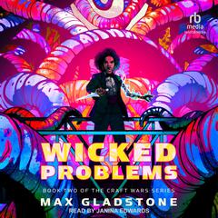Wicked Problems by Max Gladstone audiobook