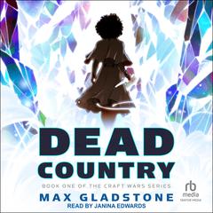 Dead Country by Max Gladstone audiobook
