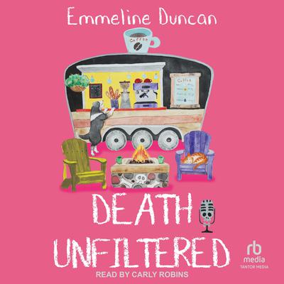 Death Unfiltered by Emmeline Duncan audiobook