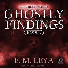 Ghostly Findings by E.M. Leya audiobook